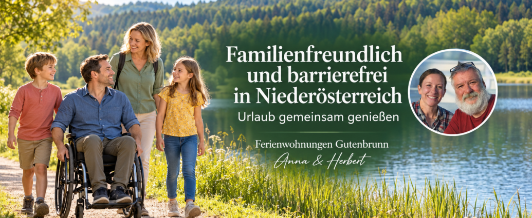 Anna and Herbert's Family-Friendly and Accessible Vacation Rentals - Gutenbrunn Vacation Rentals Family vacation in Lower Austria: A family is walking along the lakeshore; a person in a wheelchair is accompanied by their parents and two children; an advertising banner with the text ‘Family-friendly and accessible in Lower Austria—Enjoy a vacation together,’ with an inset photo of an older couple.